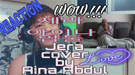 Aina Abdul Amazingly Covered The Song Jera By Agnez Mo Reaction Youtube