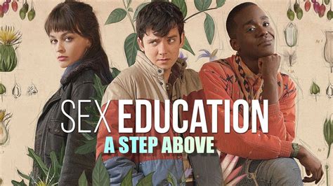 Sex Education A Step Above YouTube
