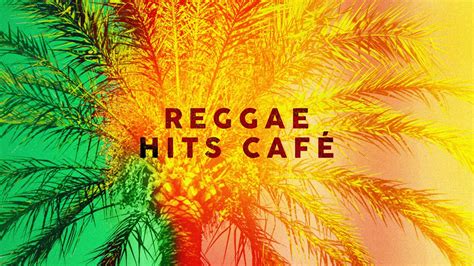 Reggae Hits Café Cool Music YouTube