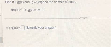 Solved Find F G X ﻿and G F X ﻿and The Domain Of