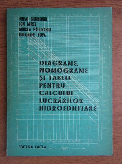 Mihai Giurconiu Diagrame Nomograme Si Tabele Pentru Calculul