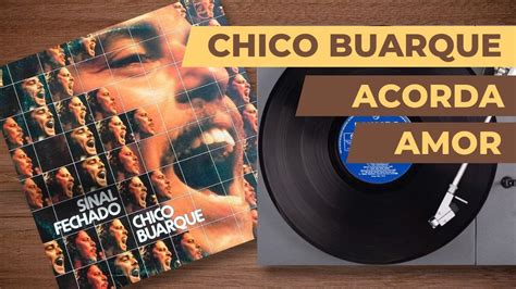 Chico Buarque Acorda Amor Lyric Youtube