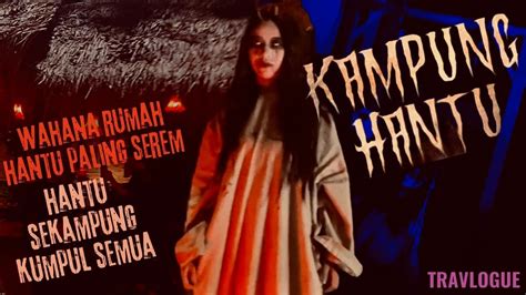 Kampung Hantu Wahana Rumah Hantu Paling Seram Di PRJ TRAVLOGUE