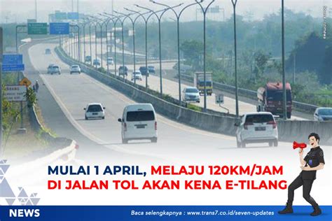 TRANS7 Mulai 1 April Melaju 120 Km Jam Di Jalan Tol Akan Kena E Tilang