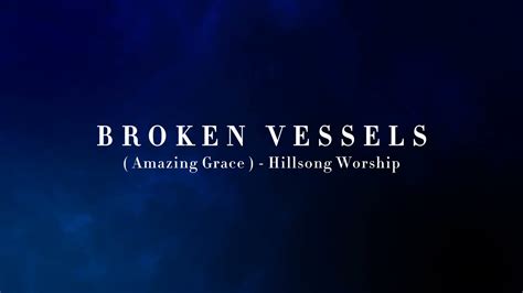 Broken Vessels Amazing Grace Hillsong Worship Youtube