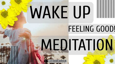 Wake Up And Feel Good 10 Minute Morning Meditation Gain Positive Momentum For Your Whole Day