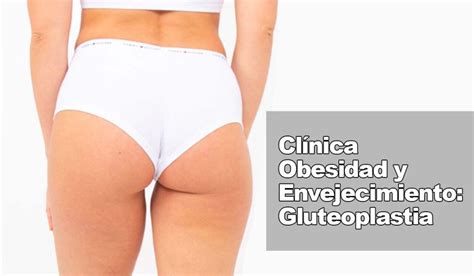 Procedimiento de gluteoplastia en la Clínica Obesidad y Envejecimiento