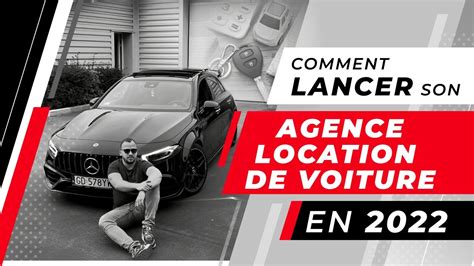 Comment Lancer Son Agence De Location De Voiture En Youtube