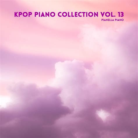 Kpop Piano Collection Vol 13 Album By Pianella Piano Apple Music