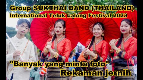 SUKTHAI BAND THAILAND SAAT TAMPIL DI PENUTUPAN INTERNATIONAL TELUK