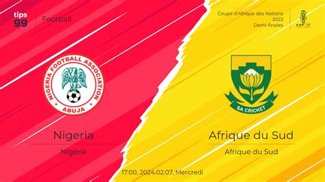 Nigeria vs Afrique du Sud 2024 02 07 Prédiction de match Football