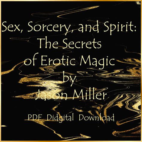 Sex Sorcery And Spirit The Secrets Of Erotic Magic Inspire Uplift