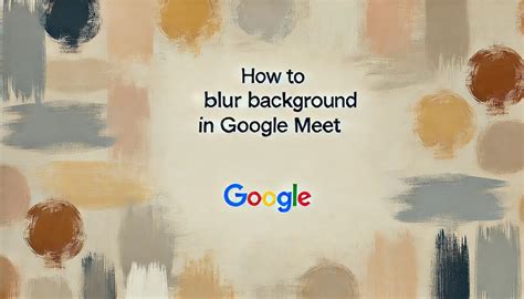 The Ultimate Guide to Changing Backgrounds and Adding Effects in Google ...
