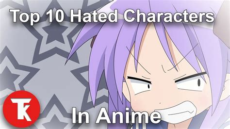 Tkashikoi Top 10 Hated Characters In Anime Youtube