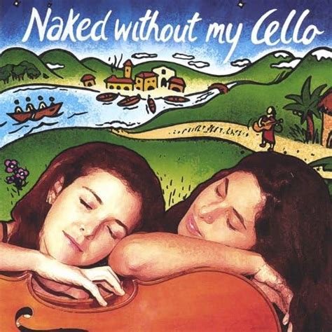 Play Naked Without My Cello By Naked Without My Cello On Amazon Music