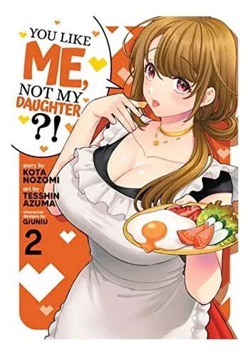 You Like Me Not My Daughter manga Vol 2 Kota No Eb9 Envío gratis