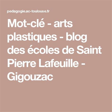 Mot Cl Arts Plastiques Blog Des Coles De Saint Pierre Lafeuille