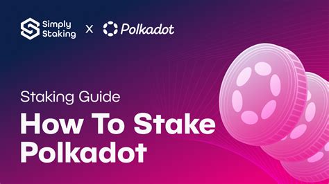 How To Stake Polkadot Dot Staking Guide Simply Staking