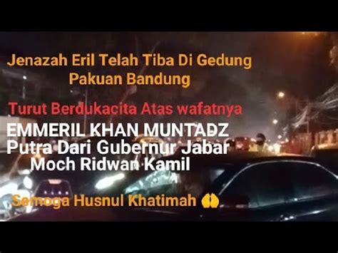 Jenazah Eril Tiba Di Gedung Pakuan Bandung Rombongan Warga Penuhi