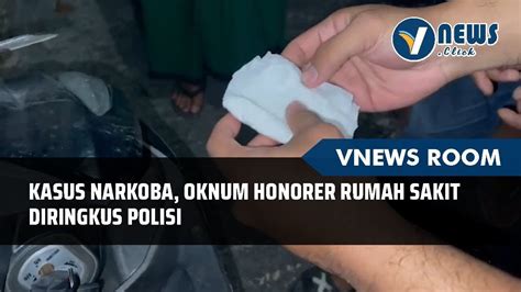 Kasus Narkoba Oknum Honorer Rumah Sakit Diringkus Polisi Youtube