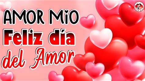 Amor MÍo 💘 Feliz Día Del Amor 💌 Poema De San Valentín Razones Para