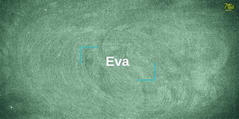 Cu L Es El Significado Del Nombre Eva Y Su Origen Mia Fm Descubra Os