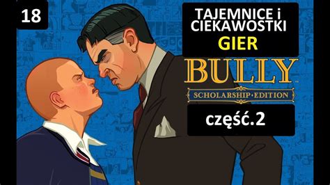 Tajemnice I Ciekawostki Gier Odc Bully Scholarship Edition Cz