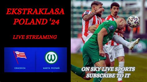 Sky Live Sports Live Coverage Cracovia Vs Warta Poznan Ekstraklasa