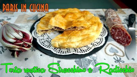 Torta Rustica Radicchio Stracchino E Salame UNA MERENDA STRAORDINARIA