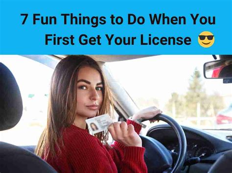 7 Fun Things To Do Once You Get Your License