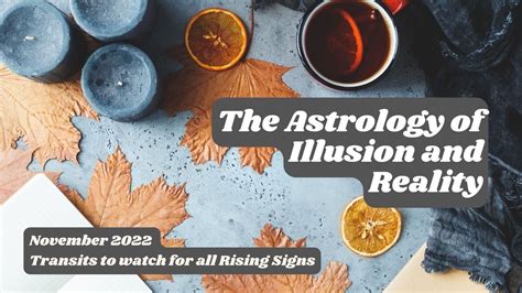 The Astrology Of Illusion And Reality November Transits To Watch