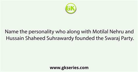 Name the personality who along with Motilal Nehru and Hussain Shaheed Suhrawardy founded the ...