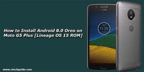 How To Install Android Oreo On Moto G Plus Lineage Os Rom