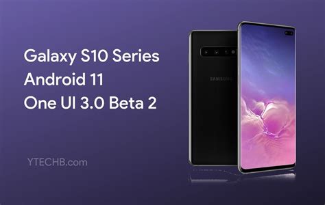 Samsung Galaxy S10 Gets The Second One Ui 3 0 Beta Update