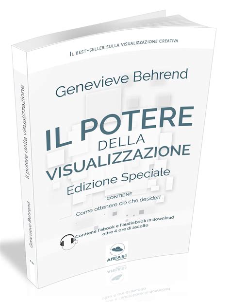 Il Potere Della Visualizzazione Come Attirare A Te Ci Che Desideri Self Help E Scienza Della Mente