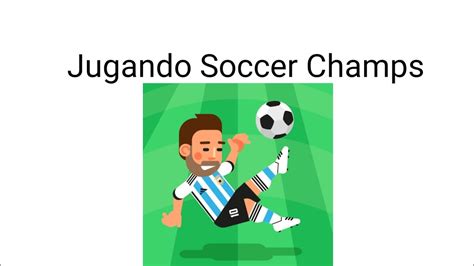 Jugando Soccer Champs Youtube