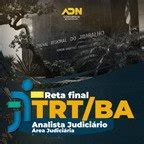 Reta Final TRT BA Analista Judiciário Área Judiciária ADN