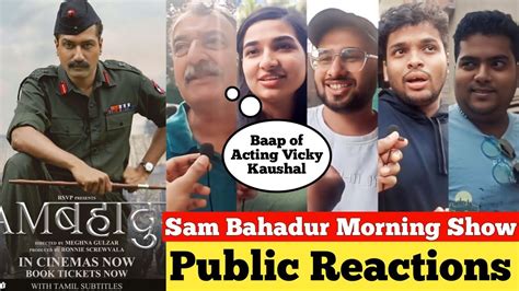 SAMBAHADUR Movie Morning Show Public Reviews Sam Bahadur Movie Public