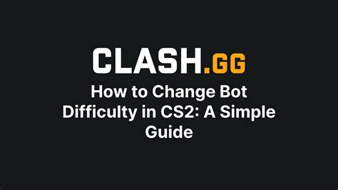 How To Change Difficulty In Cs A Simple Guide