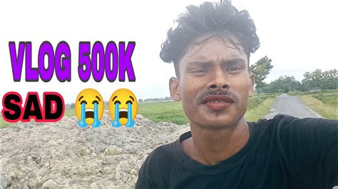 VLOG 500K SAD TODAY VLOG NEW VLOG VIRAL MY VLOG VIDEO