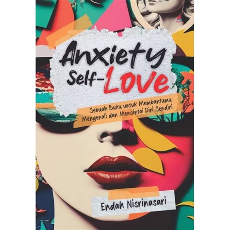 Jual Buku Anxiety Self Love Sebuah Buku Untuk Mengenali Dan Mencintai