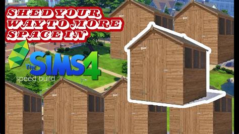 Shed Your Way To More Space In The Sims 4 Youtube