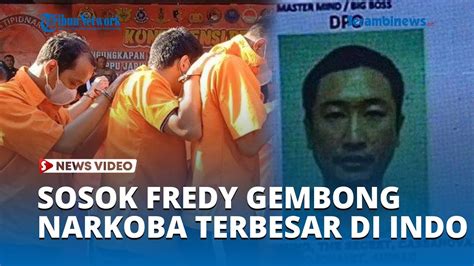 Sosok Fredy Pratama Gembong Narkoba Terbesar Di Indonesia Punya Banyak