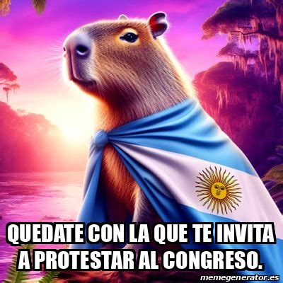 Meme Personalizado Quedate Con La Que Te Invita A Protestar Al