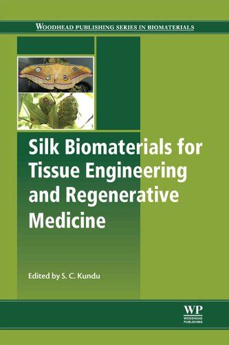 Jp Silk Biomaterials For Tissue Engineering And Regenerative Medicine Woodhead