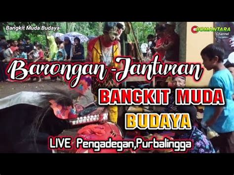 Bangkit Muda Budaya Barongan Ebeg Purbalingga Live Pengadegan