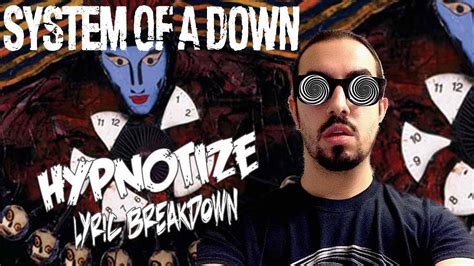 Song Meanings System Of A Down Hypnotize Lyric Breakdown Interpretation Youtube