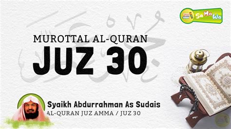 Juz Full Murottal Al Quran Merdu Syaikh Abdurrahman As Sudais