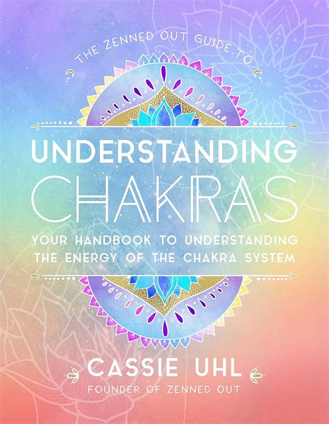 The Zenned Out Guide To Understanding Chakras Your Handbook To