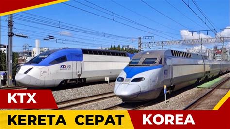 KTX KERETA CEPAT KOREA KORAIL KECANGGIHAN KERETA CEPAT KOREA